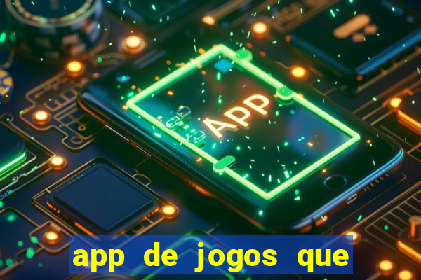 app de jogos que dao dinheiro de verdade